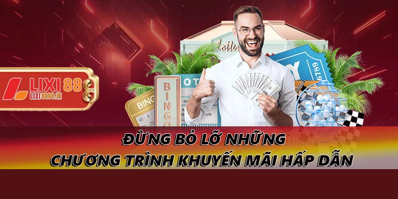 Khuyến mãi nổi bật đang áp dụng tại Lixi88