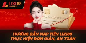 Nạp tiền Lixi88